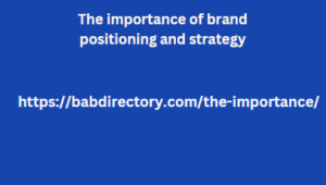 The importance of brand positioning and strategy