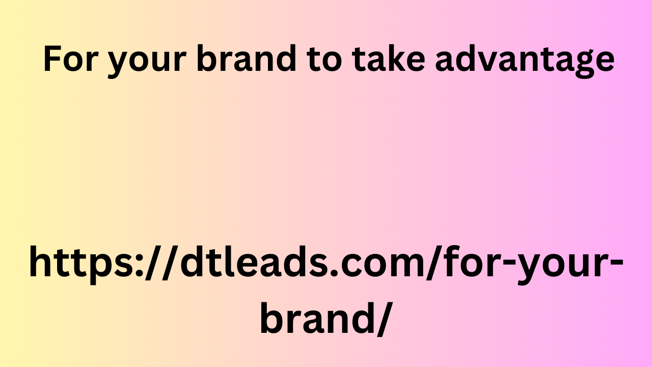 For your brand to take advantage