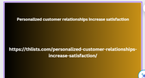 Personalized customer relationships increase satisfaction